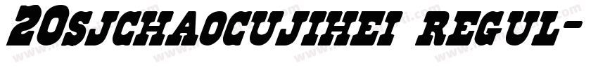 20sjchaocujihei regul字体转换